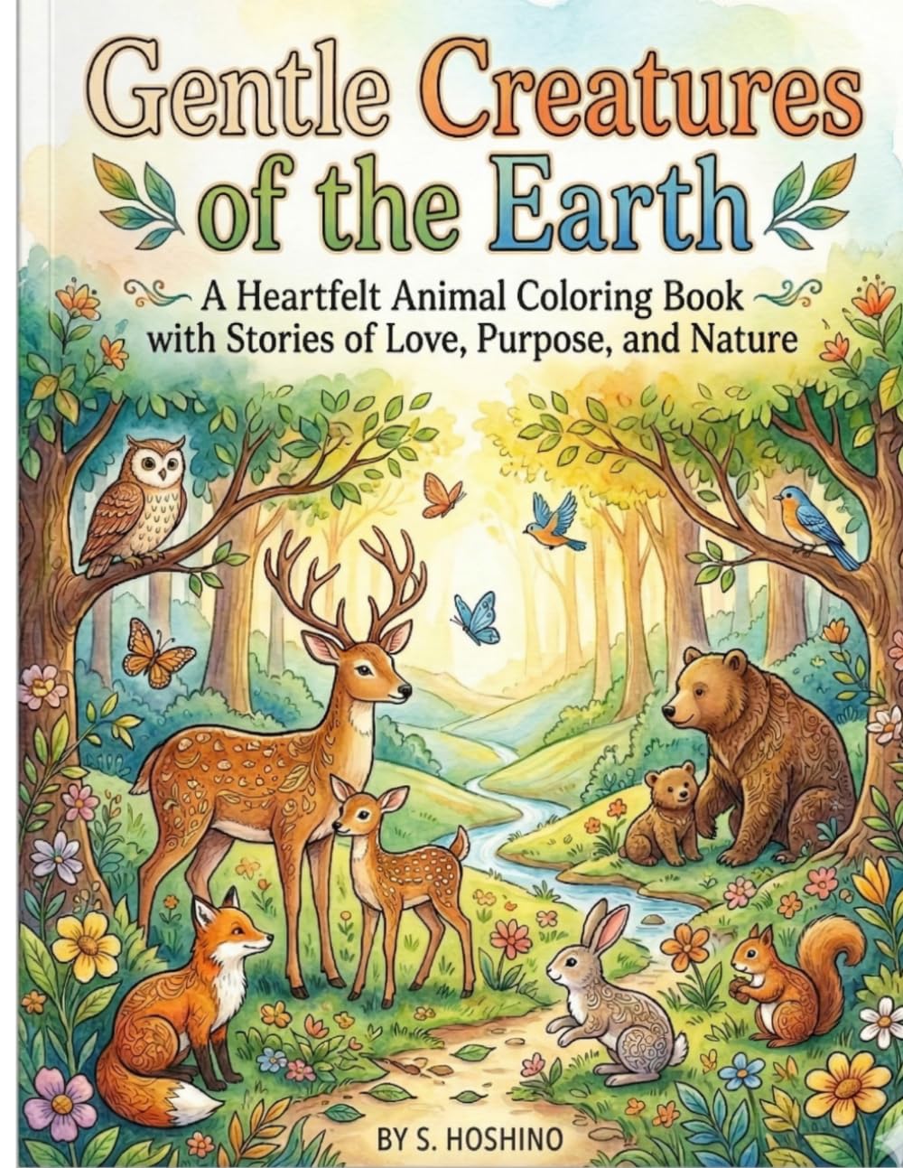 Gentle Creatures of the Earth: A Heartfelt Animal Coloring Book with Stories of Love, Purpose, and Nature