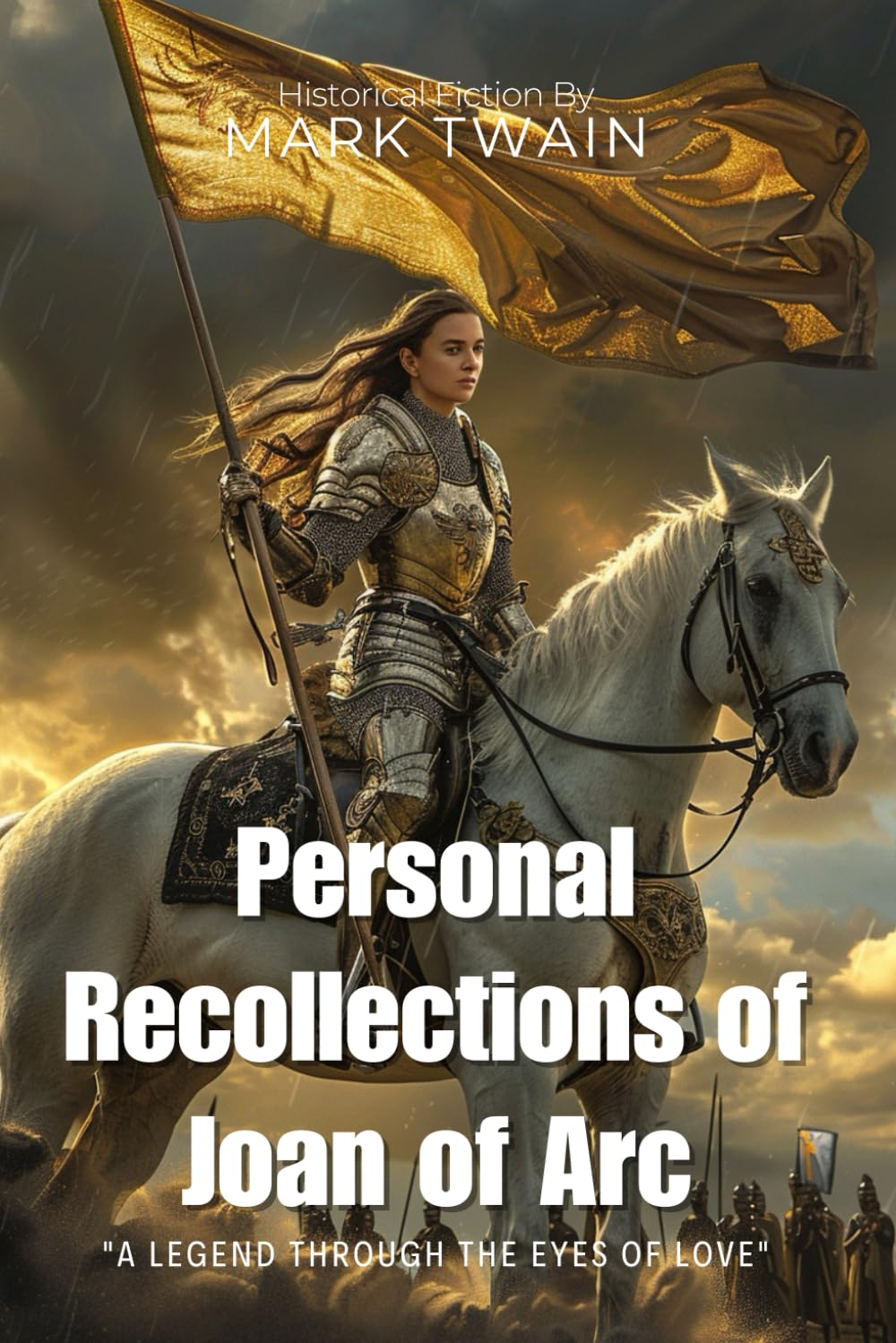 Personal Recollections of Joan of Arc By Mark Twain (Illustrated & Annotated): The Hidden Masterpiece: A Historical Biography of France's Greatest Heroine
