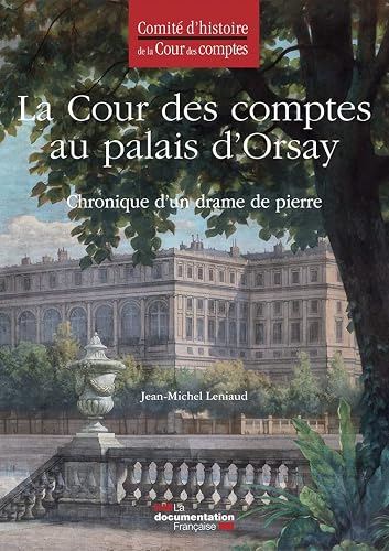 La Cour des comptes au Palais d'Orsay: Chronique d'un drame de pierre