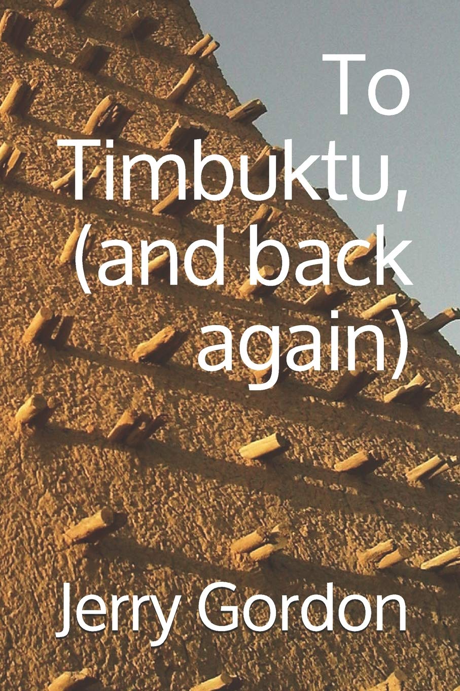 To Timbuktu, (and back again)