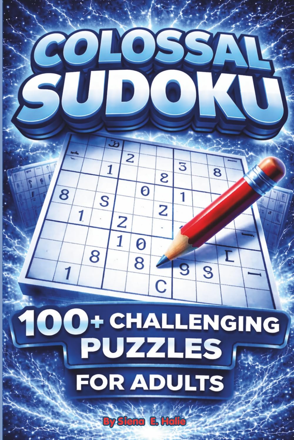 Colossal Sudoku 100+ Challenging Puzzles for Adults (Ultimate, Epic, Colossal Puzzle Series)