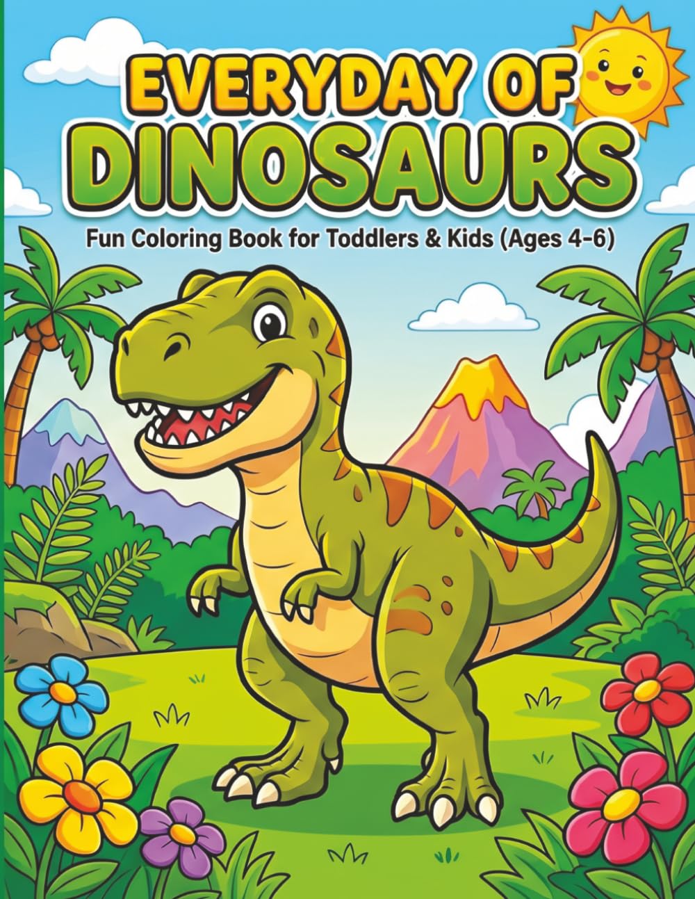 Everyday of Dinosaurs: Fun Coloring Book for Toddlers & Kids(Ages 4-6)