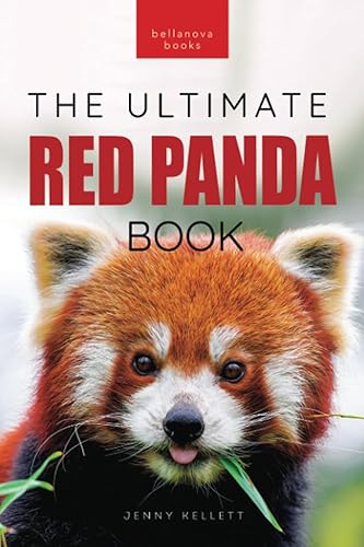 Red Pandas The Ultimate Book: 100+ Amazing Red Panda Facts, Photos, Quiz &amp; More (Animal Books for Kids)