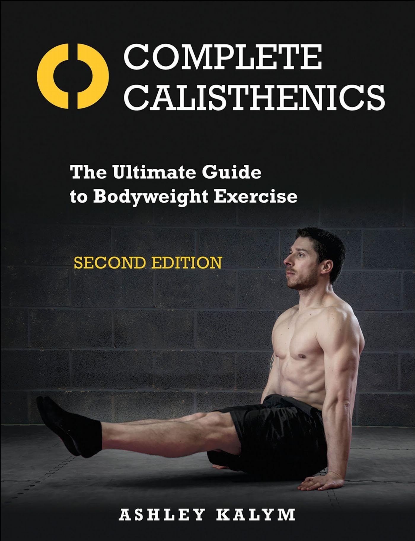 Complete Calisthenics: The Ultimate Guide to Bodyweight Exercise