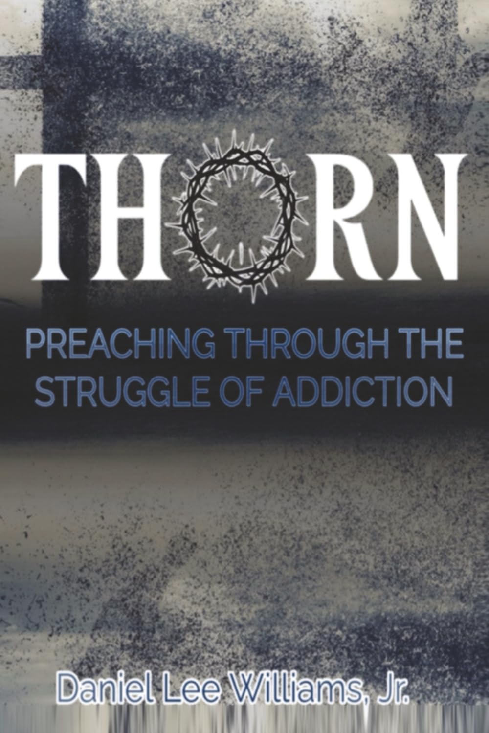 Thorn: Preaching through the struggle of addiction