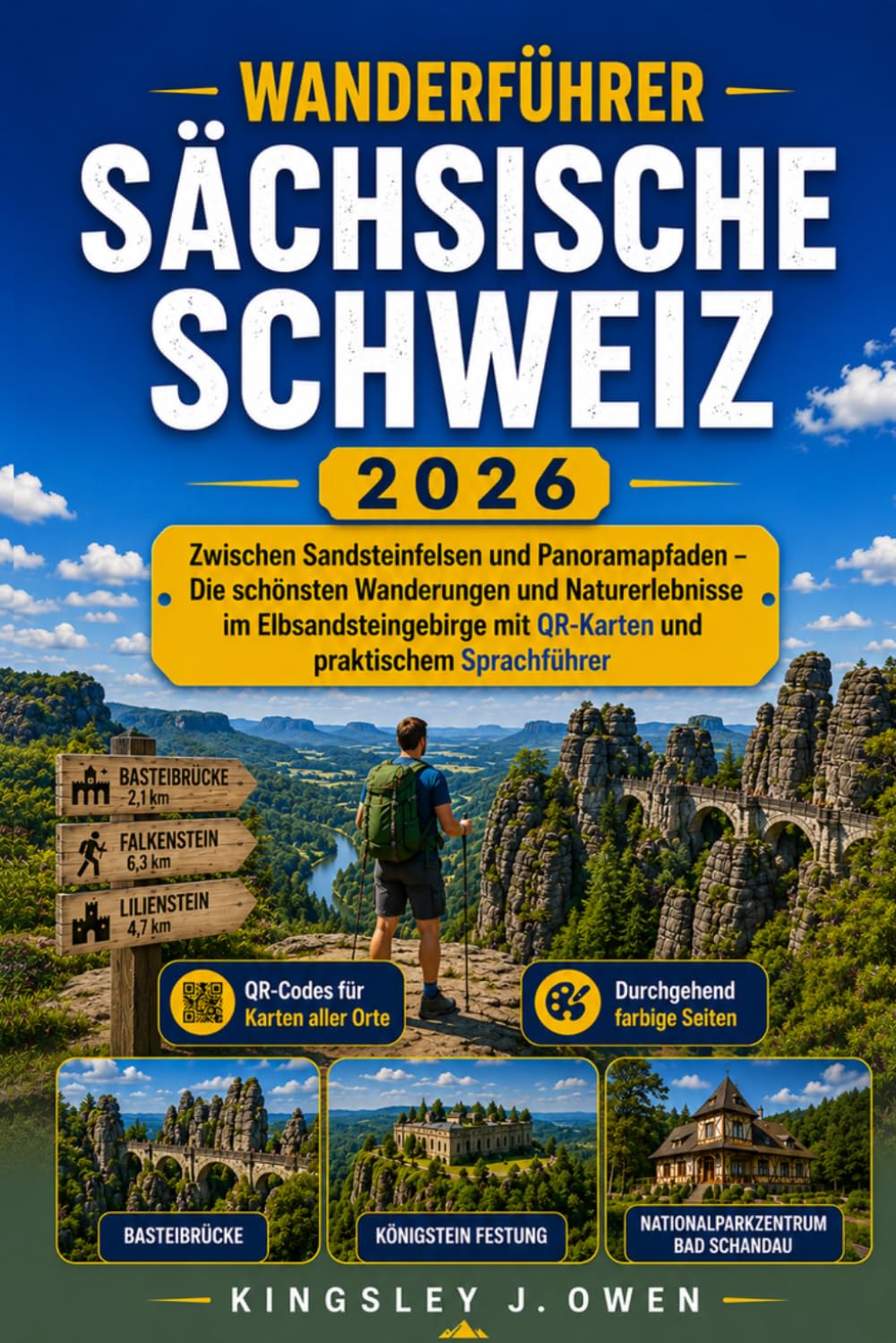 Sächsische Schweiz Wanderführer 2026: Zwischen Sandsteinfelsen und Panoramapfaden – Die schönsten Wanderungen und Naturerlebnisse im Elbsandsteingebirge mit QR-Karten und praktischem Sprachführer
