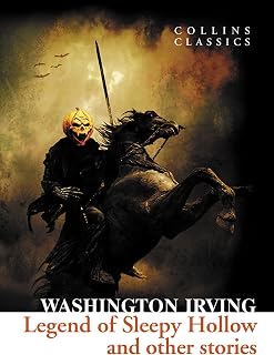 The Legend of Sleepy Hollow and Other Stories: A Gothic Classic Featuring the Headless Horseman and Rip Van Winkle (Collins Classics)