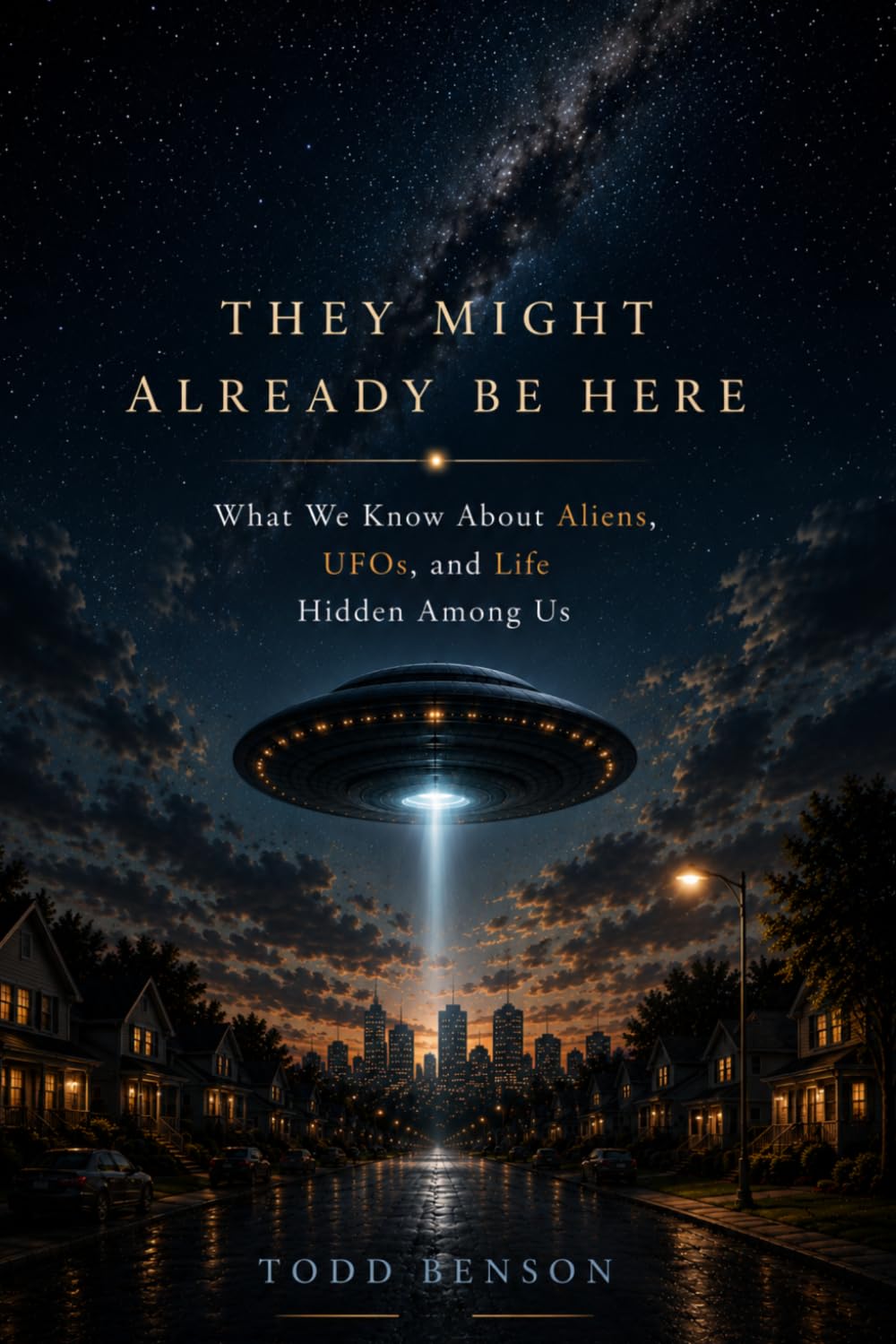 They Might Already Be Here: What We Know About Aliens, UFOs, and Life Hidden Among Us