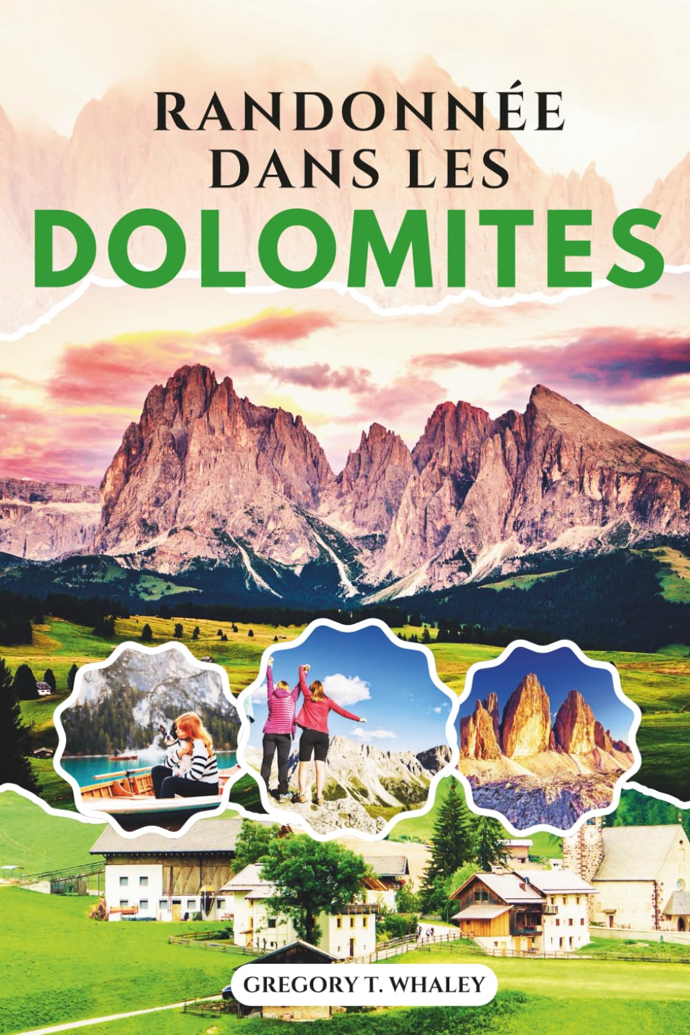 RANDONNÉE DANS LES DOLOMITES 2025-2026: Le guide complet des randonnées à la journée, des itinéraires de refuge en refuge, des via ferrata, des cartes ... la culture locale dans les Alpes italiennes