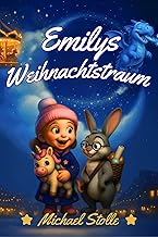 Emilys Weihnachtstraum: Ein Bezauberndes Weihnachtsmärchen Für Kinder