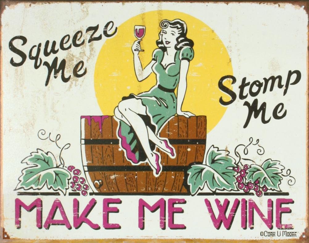 Squeeze Me Stomp Me Make Me Wine Metal Tin Sign 8X12 Inches