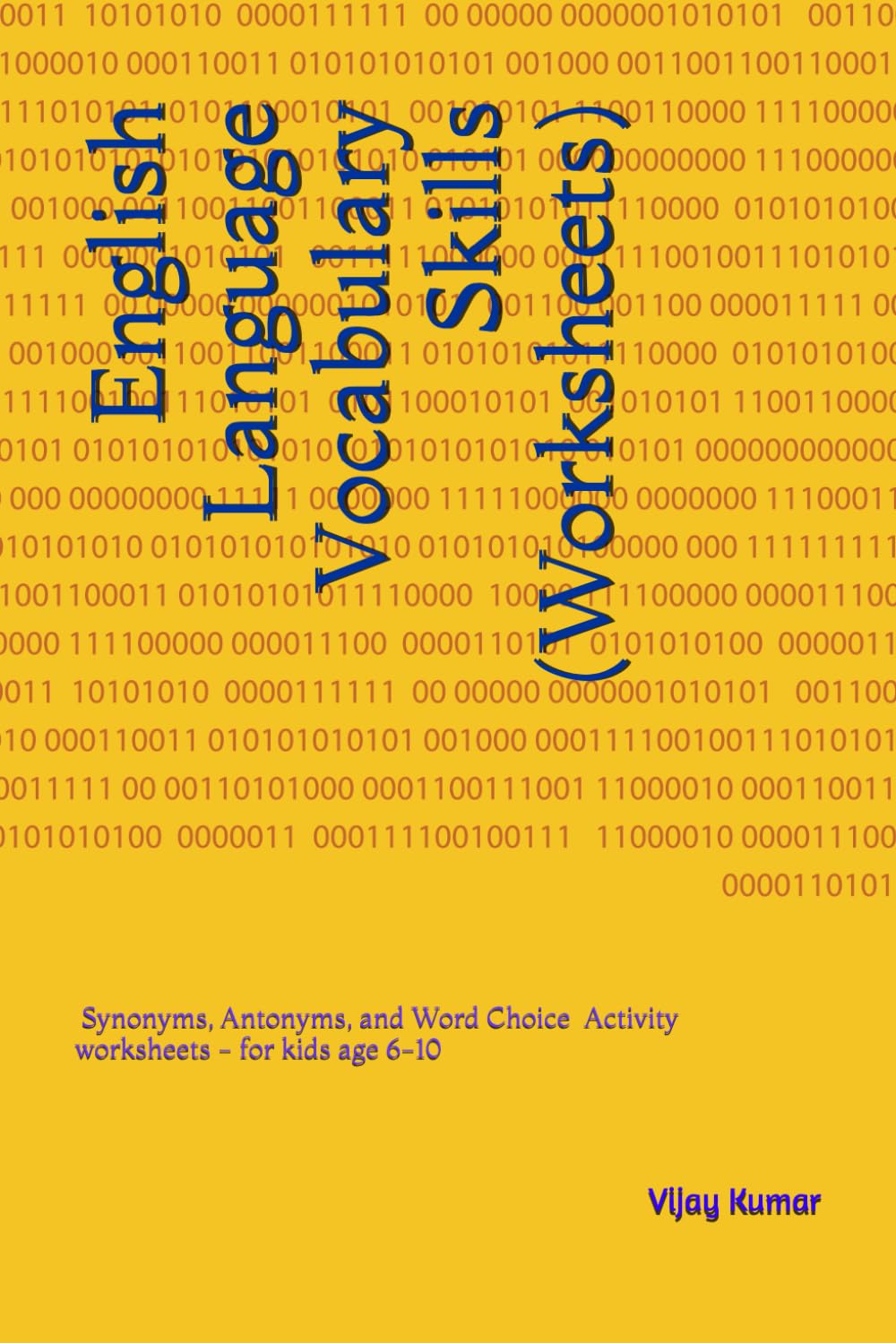 English Language Vocabulary Skills: Synonyms, Antonyms, and Word Choice Activity worksheets - for kids age 6-10
