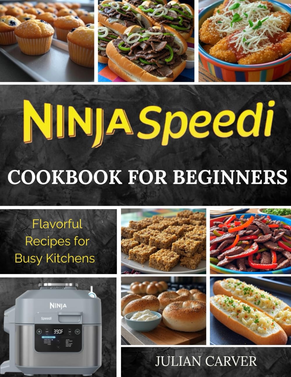 Ninja Speedi Cookbook for Beginners: Flavorful Recipes for Busy Kitchens
