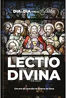 Dia a dia com a Bíblia - Lectio Divina: 365 meditações devocionais