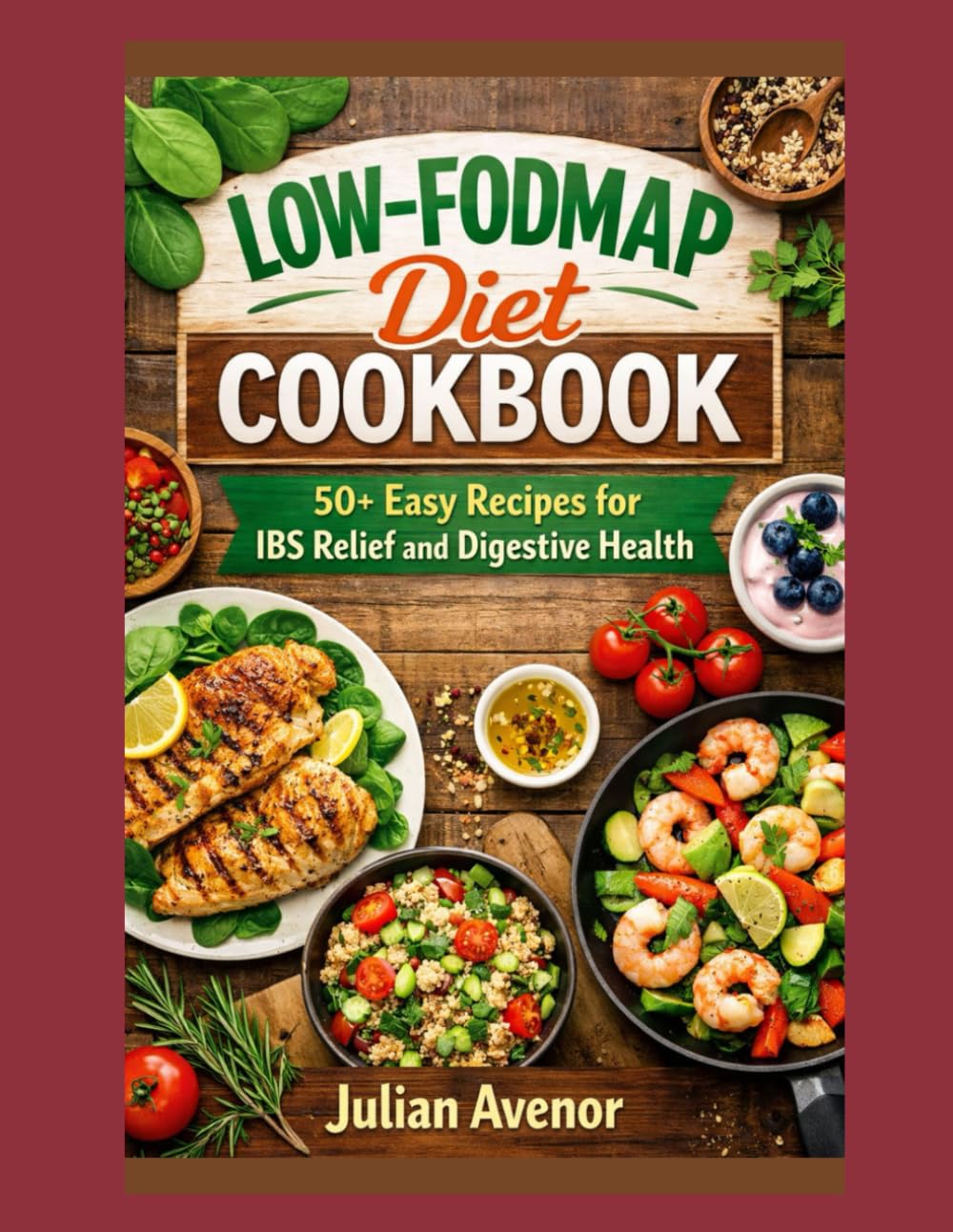 Low-FODMAP Diet Cookbook: 50+ Easy Recipes for IBS Relief and Digestive Health