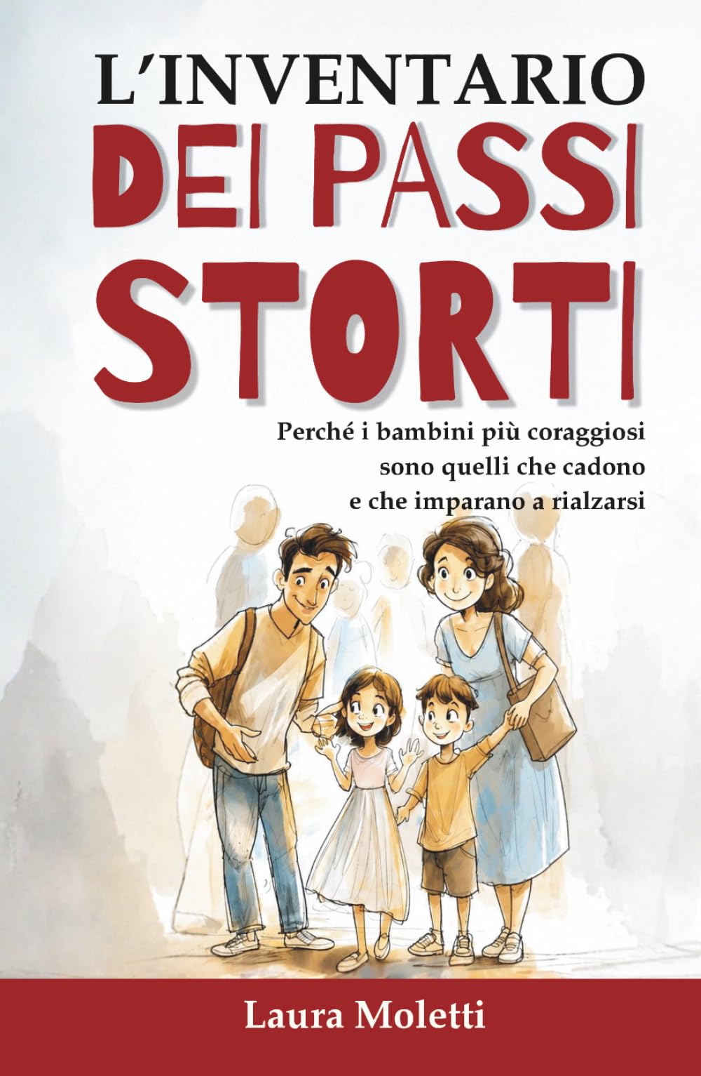 L'inventario dei passi storti: 52 Storie per imparare a cadere e rialzarsi insieme, per bambini coraggiosi e genitori imperfetti (I Passi che Contano)