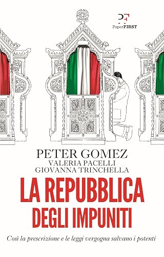La repubblica degli impuniti. Così la prescrizione le leggi vergogna salvano i potenti
