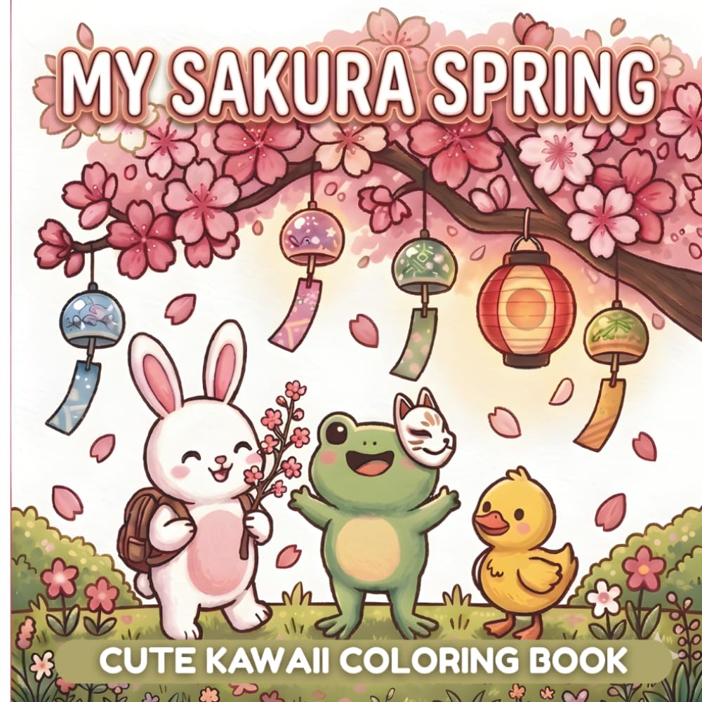 My Sakura Spring: A Kawaii Japan Coloring Book for Kids: Cute Bunny, Frog, and Duck Adventures in the Land of Cherry Blossoms