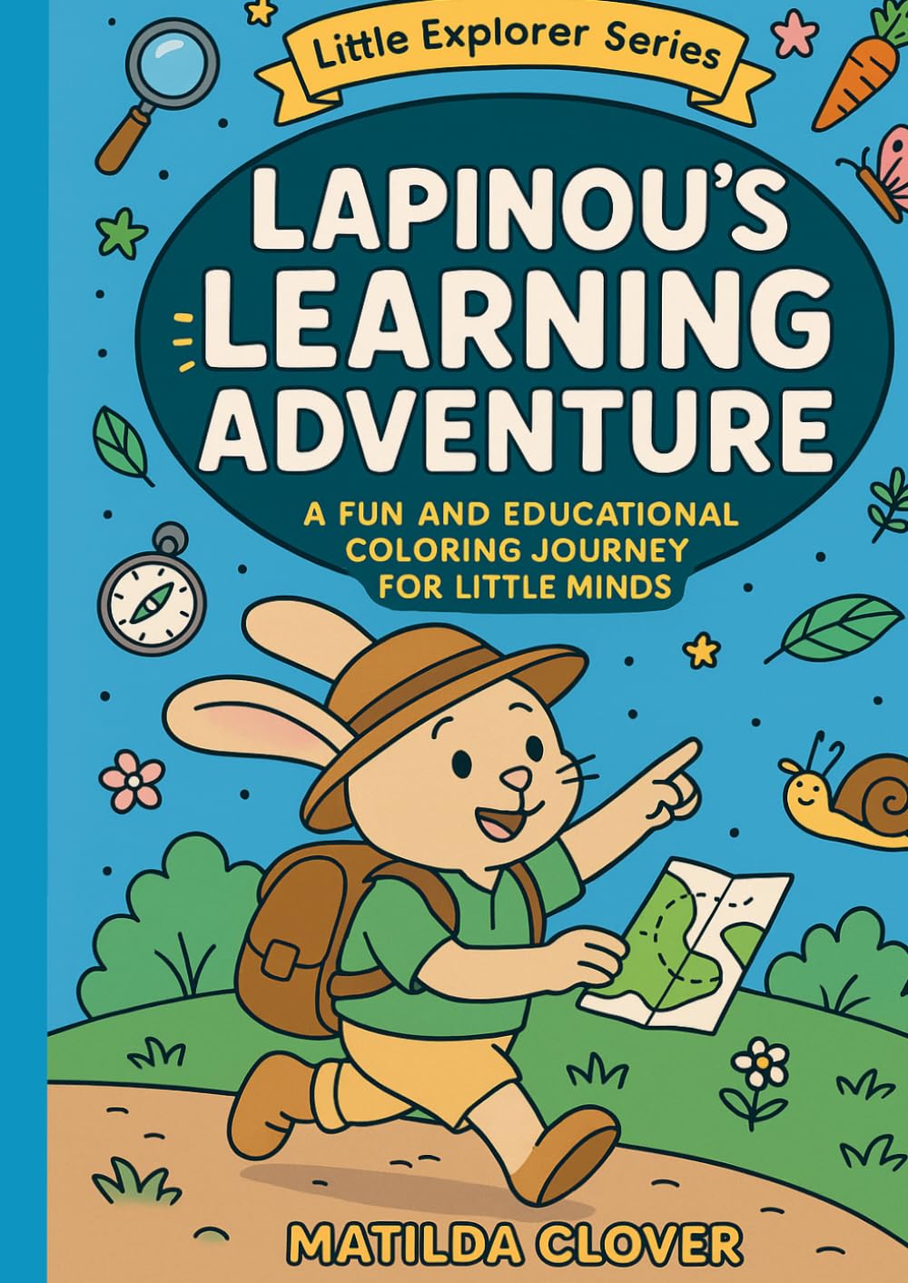 Lapinou's Learning Adventure: A fun and educational coloring journey for little minds (Lapinou’s Little Explorer Series)