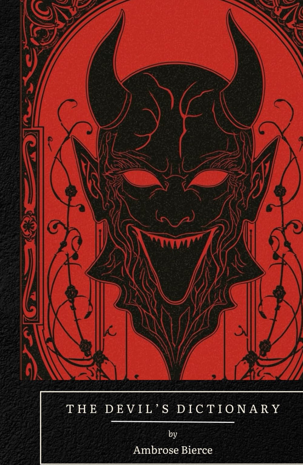 The Devil’s Dictionary: A Satirical Treasury of Wit, Irony, and Dark Humor from a Master of American Letters