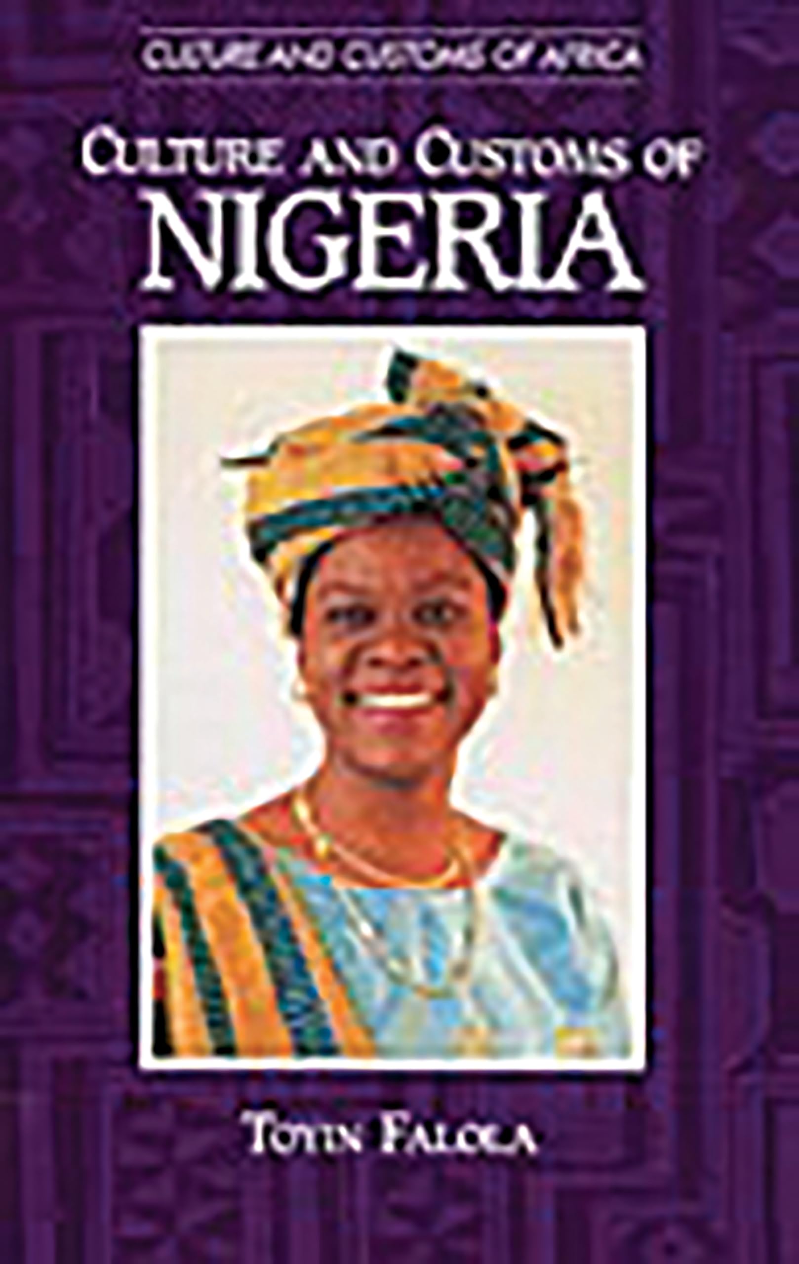 Culture and Customs of Nigeria (Cultures and Customs of the World)