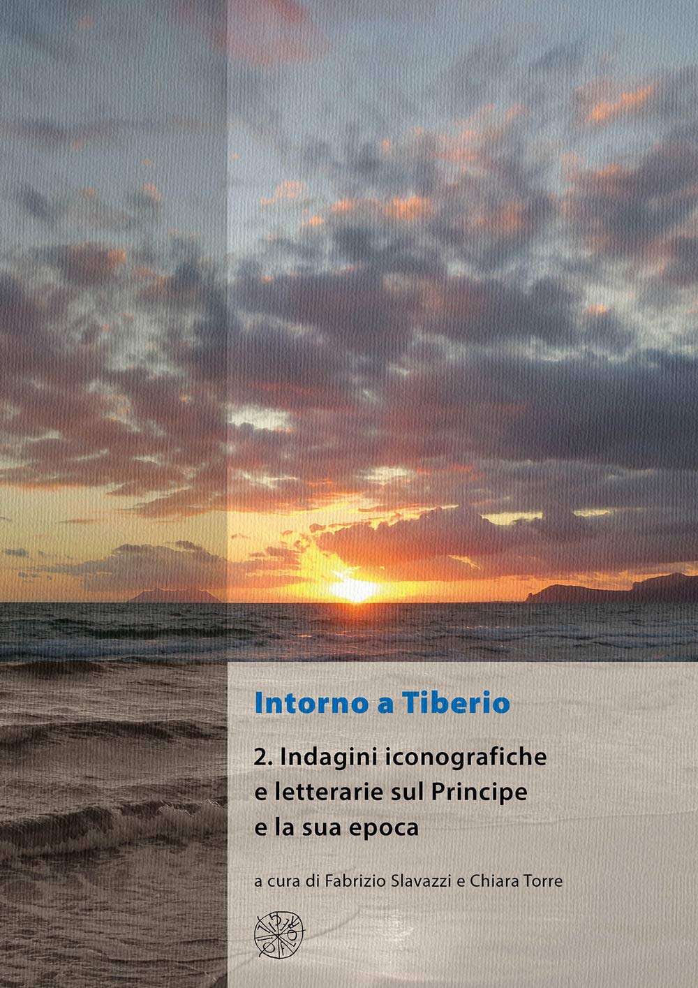 Intorno a Tiberio. Nuova ediz.. Indagini iconografiche e letterarie sul principe e la sua epoca (Vol. 2)
