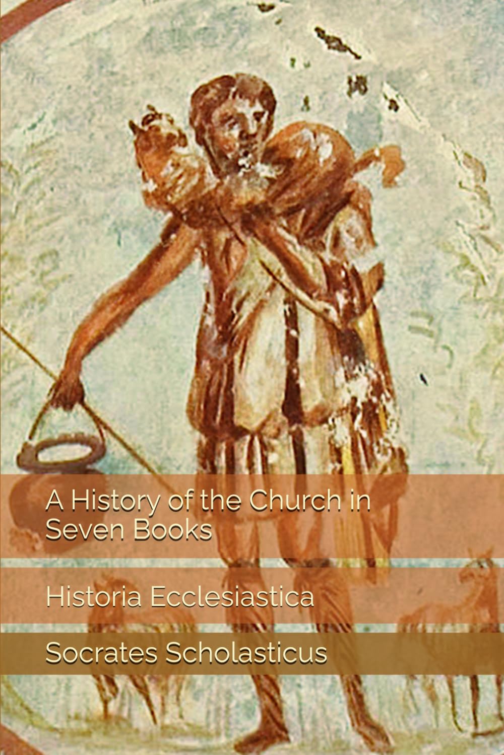 A History of the Church in Seven Books: Historia Ecclesiastica