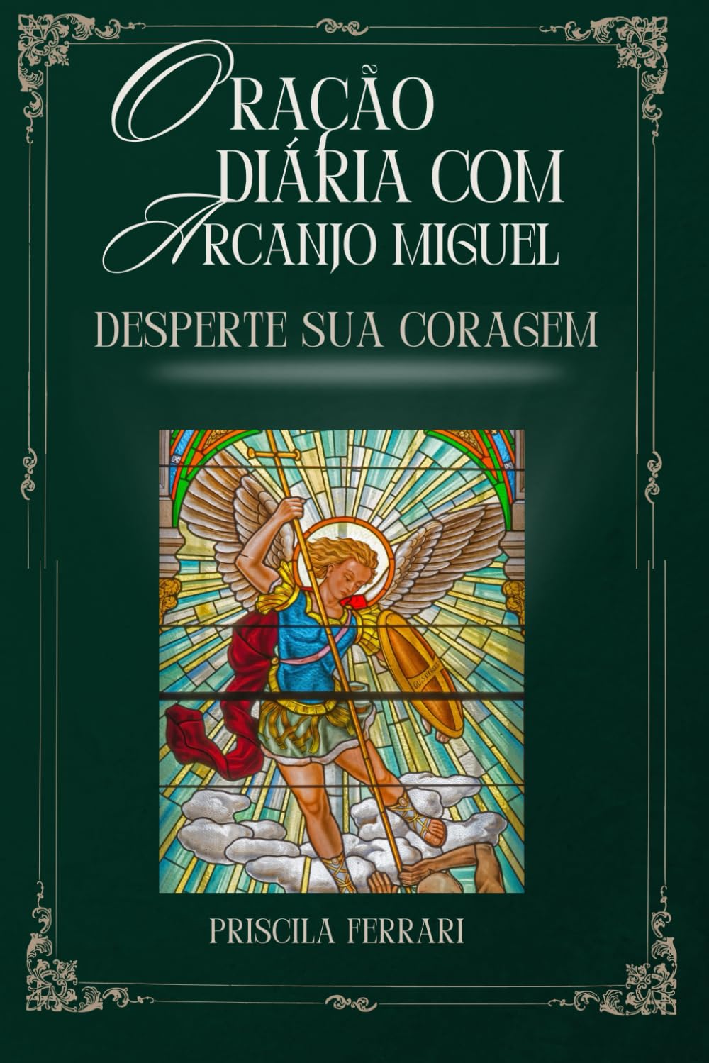 Oração Diária com o Arcanjo Miguel: Desperte Sua Coragem": Embarque em uma jornada espiritual transformadora com "Oração Diária com o Arcanjo Miguel