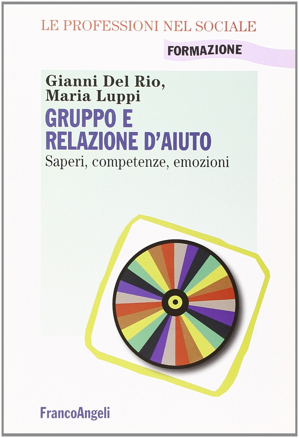 Gruppo e relazione d'aiuto. Saperi, competenze, emozioni
