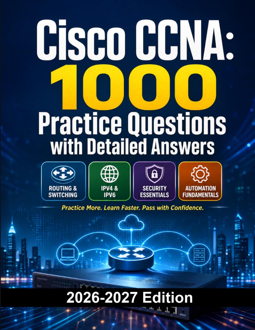 Cisco CCNA: 1000 Practice Questions with Detailed Answers: Exam Prep | Routing, Switching, IPv4/IPv6, Automation and Security