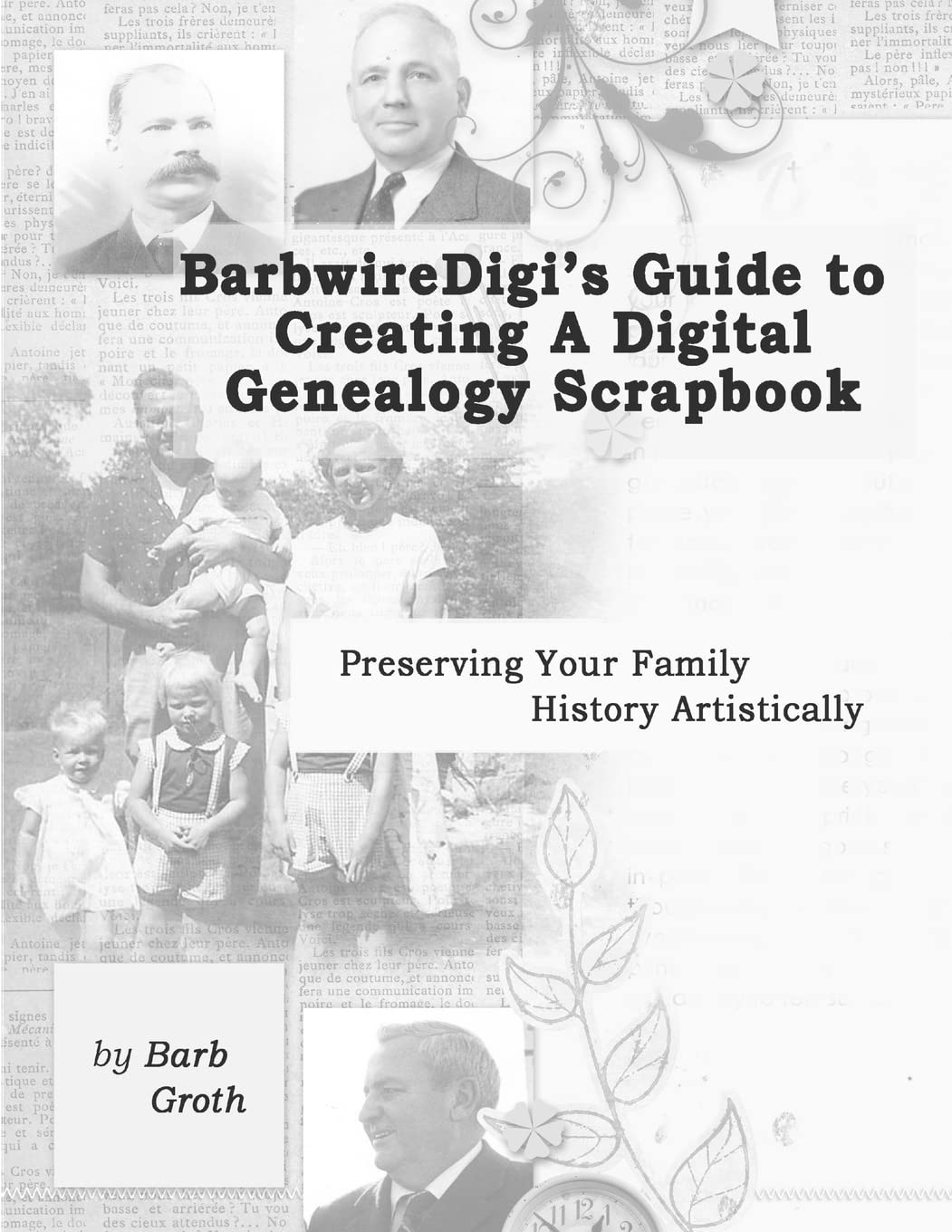 BarbwireDigi's Guide to Creating a Digital Genealogy Scrapbook Paperback β November 24, 2014