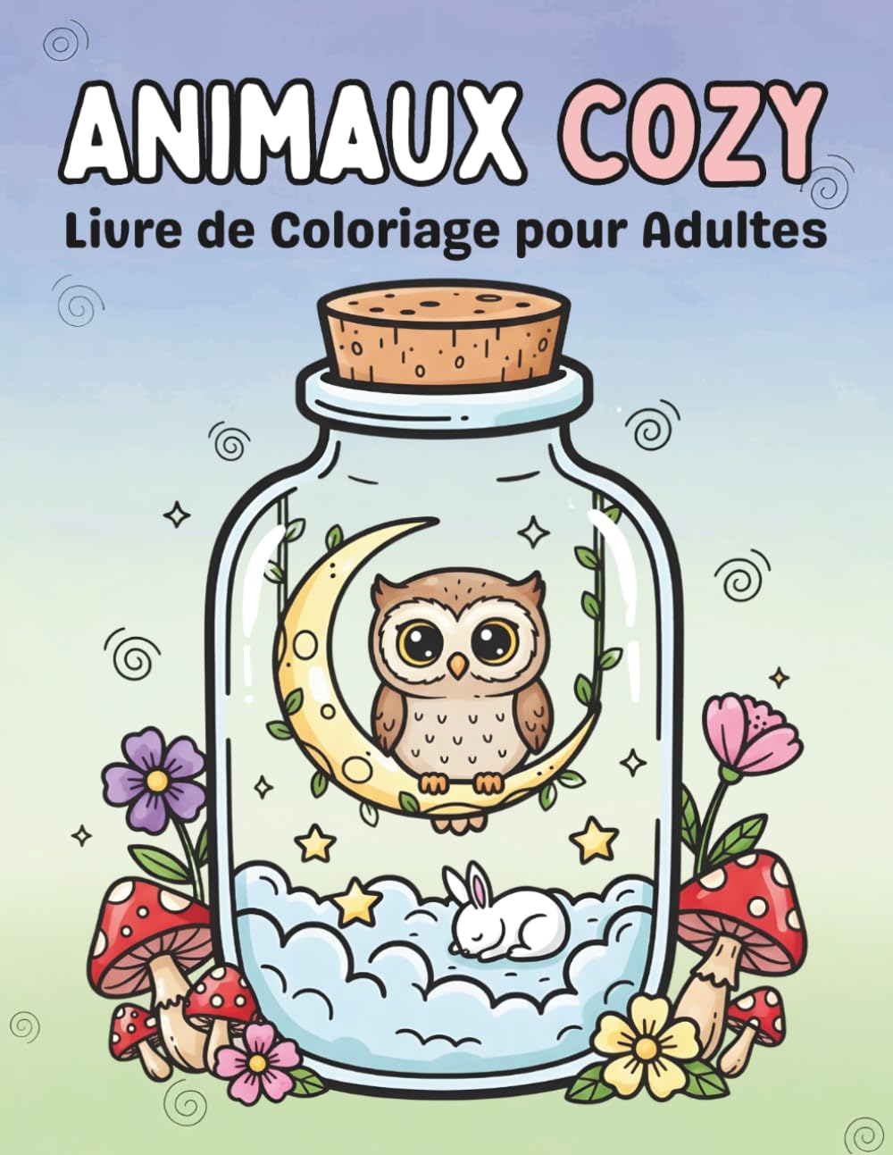 Animaux Cozy : Livre de Coloriage pour Adultes: Animaux adorables, scènes relaxantes et univers mignons pour réduire le stress et se détendre