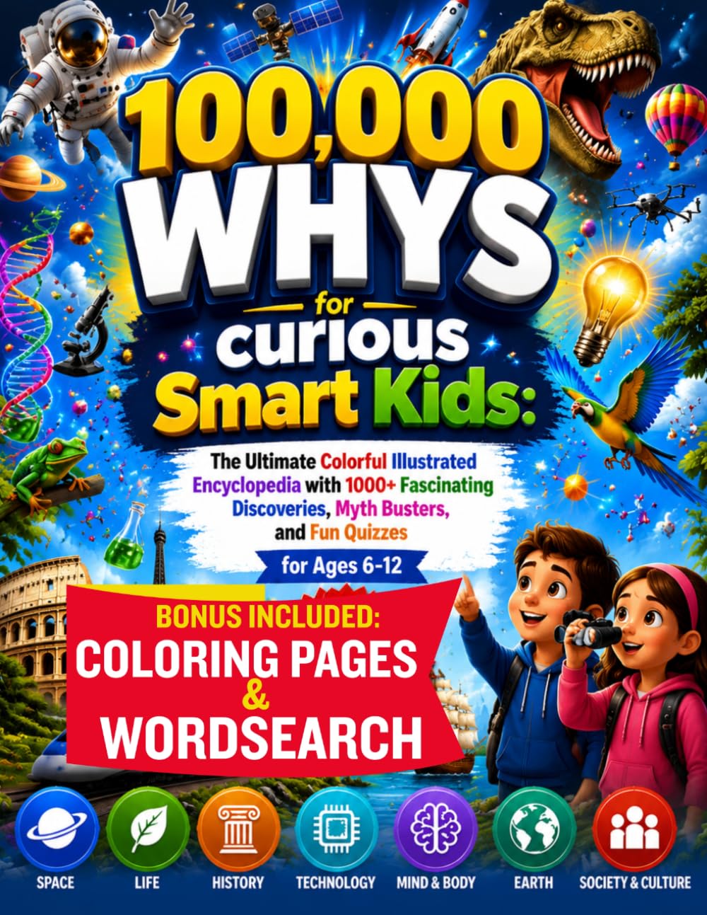 100,000 Whys for curious Smart Kids: The Ultimate Colorful Illustrated Encyclopedia with 1000+ Fascinating Discoveries, Myth Busters, and Fun Quizzes for Ages 6-12
