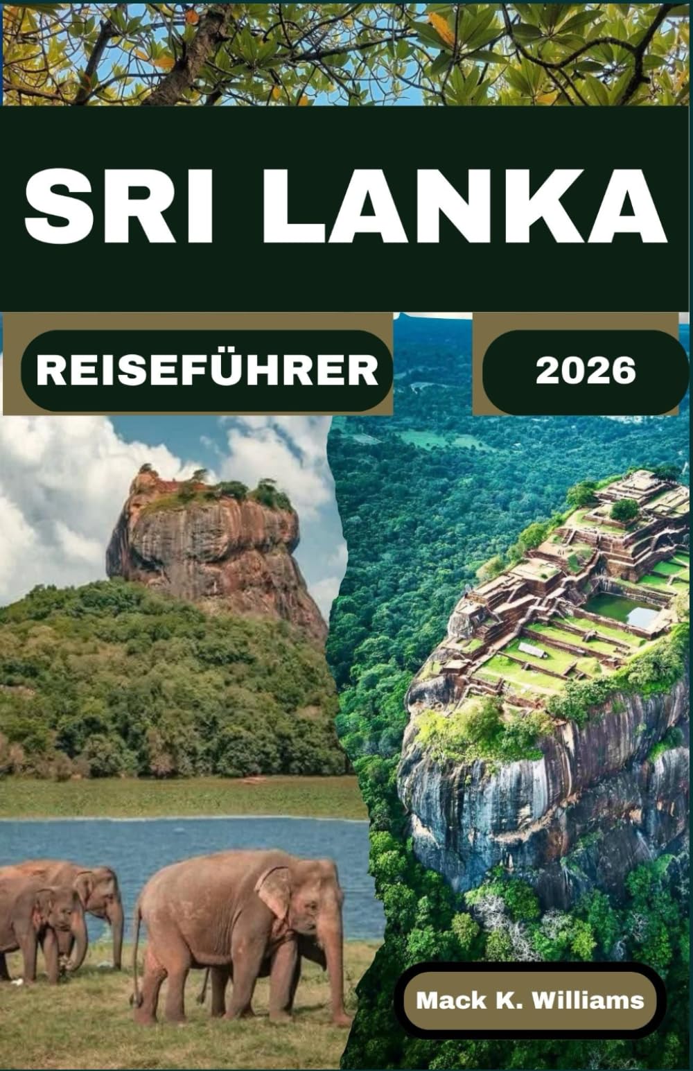 SRI LANKA REISEFÜHRER 2026: Entdecken Sie die reiche Kultur, die malerischen Landschaften und die versteckten Paradiese der Insel