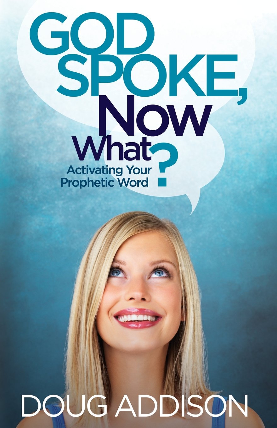 God Spoke, Now What?: Activating Your Prophetic Word