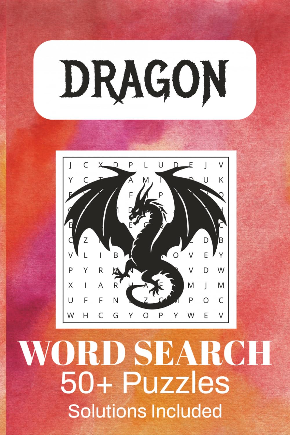 Dragon Word Search Puzzle Book: 50+ Fantasy-Themed Puzzles Featuring Dragons, Magic, Knights, Castles & Mythical Creatures | Solutions Included | 6×9 Inches, 110 Pages