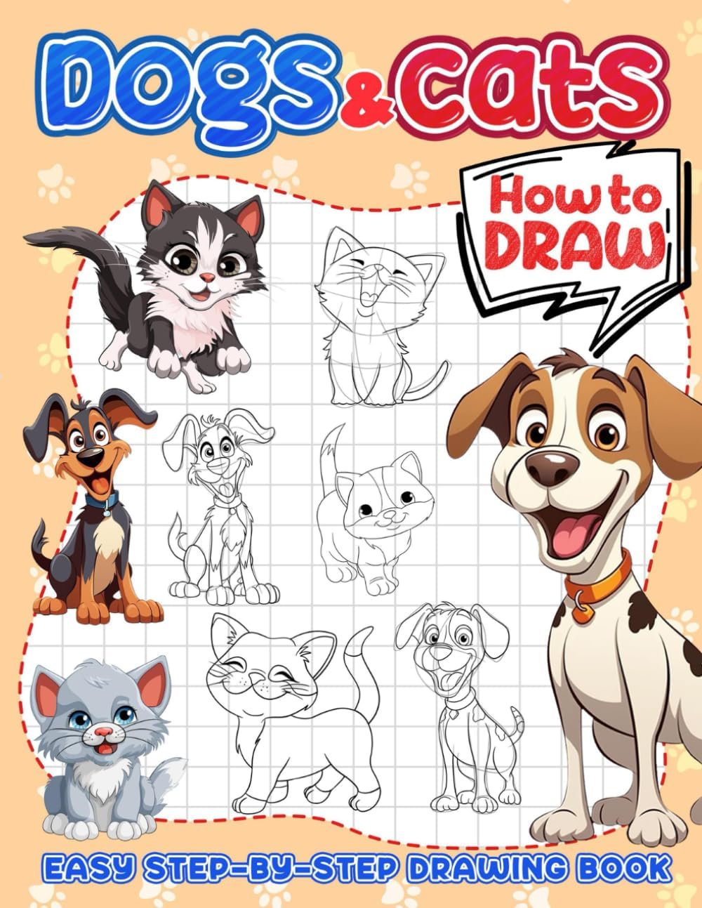 How To Draw Dogs and Cats for Kids: Simple And Easy Drawing Book To Learn How To Draw Dog and Cat. Great Gift Christmas, Birthday, For Kids Ages 2-4 4-8