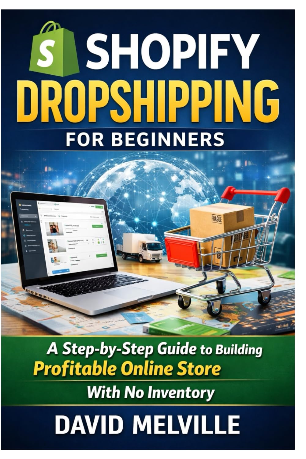 Shopify Dropshipping for Beginners: A Step-by-Step Guide to Building a Profitable Online Store With No Inventory
