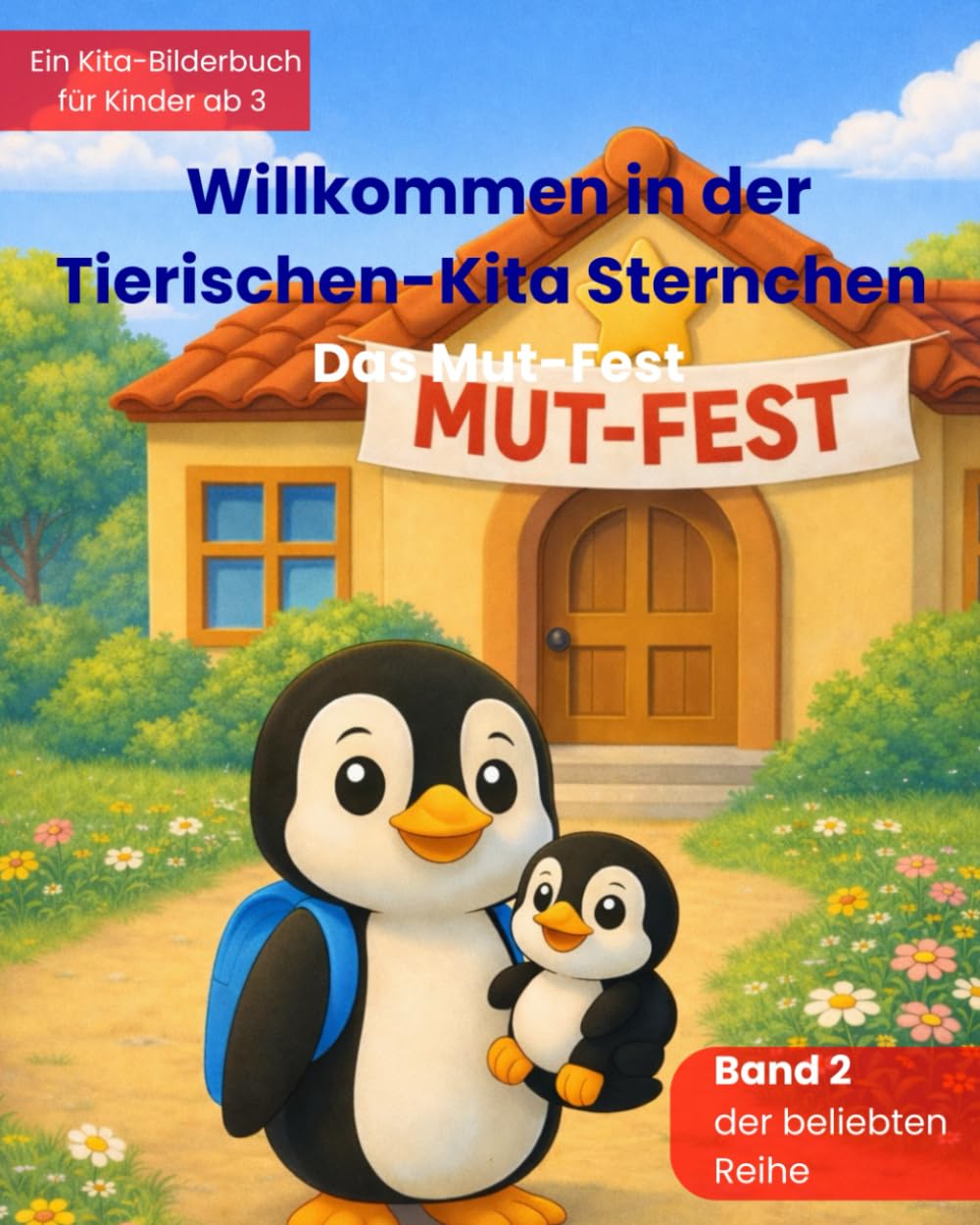 Willkommen in der Tierischen-Kita Sternchen "Das Mut-Fest": Ein liebevolles Bilderbuch zum Kita-Start über Freundschaft, Gefühle und neue Abenteuer – für Kinder ab 3 Jahren