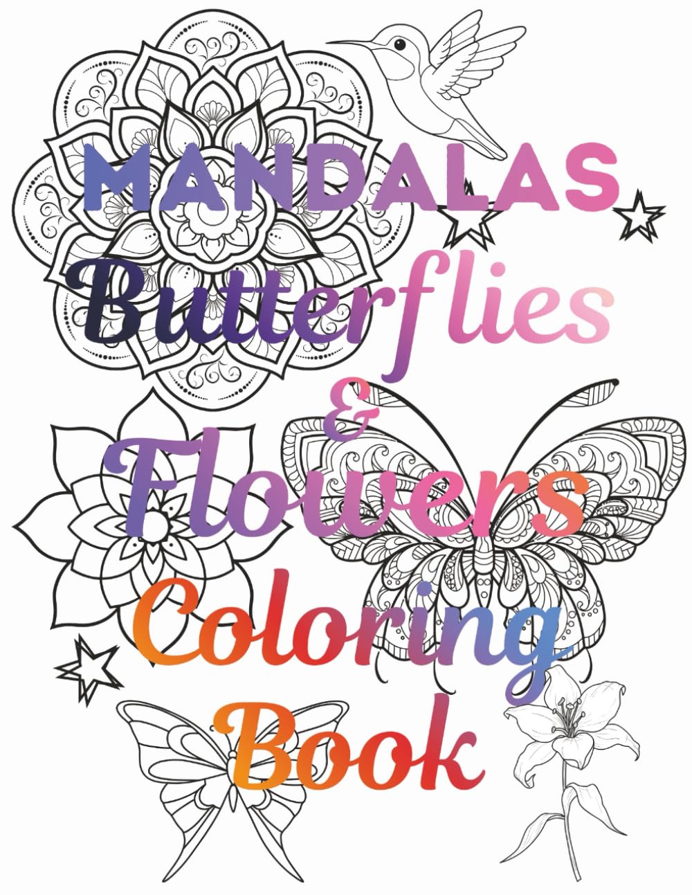 Mandalas Butterflies And Flowers Coloring Book: Whimsical Coloring Pages