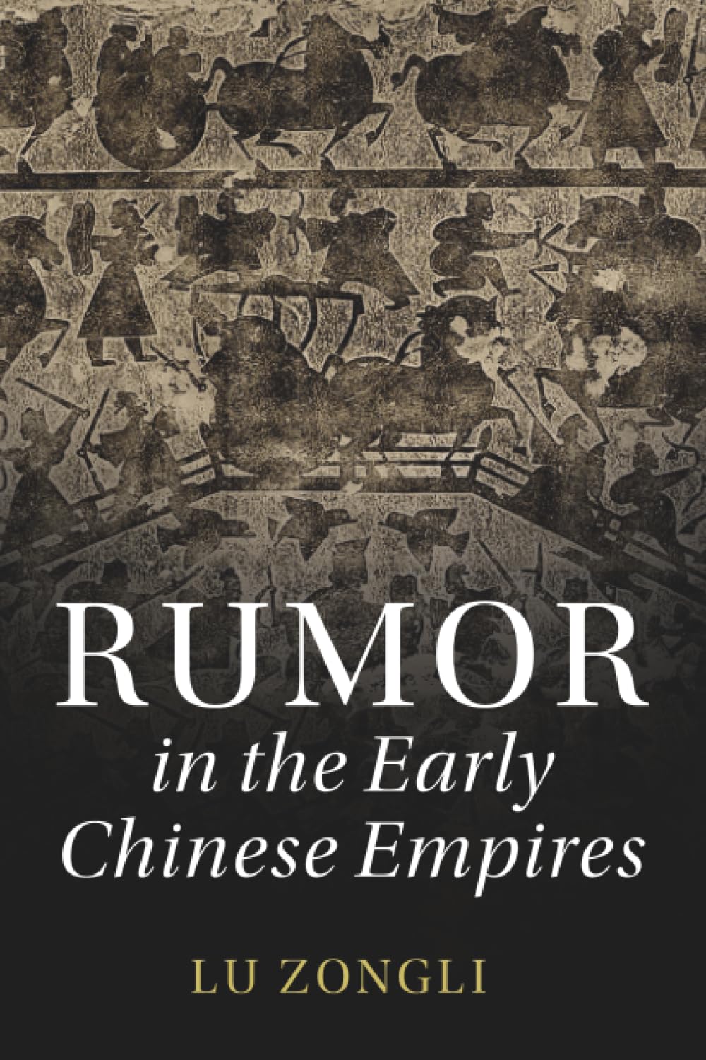 Rumor in the Early Chinese Empires (The Cambridge China Library)