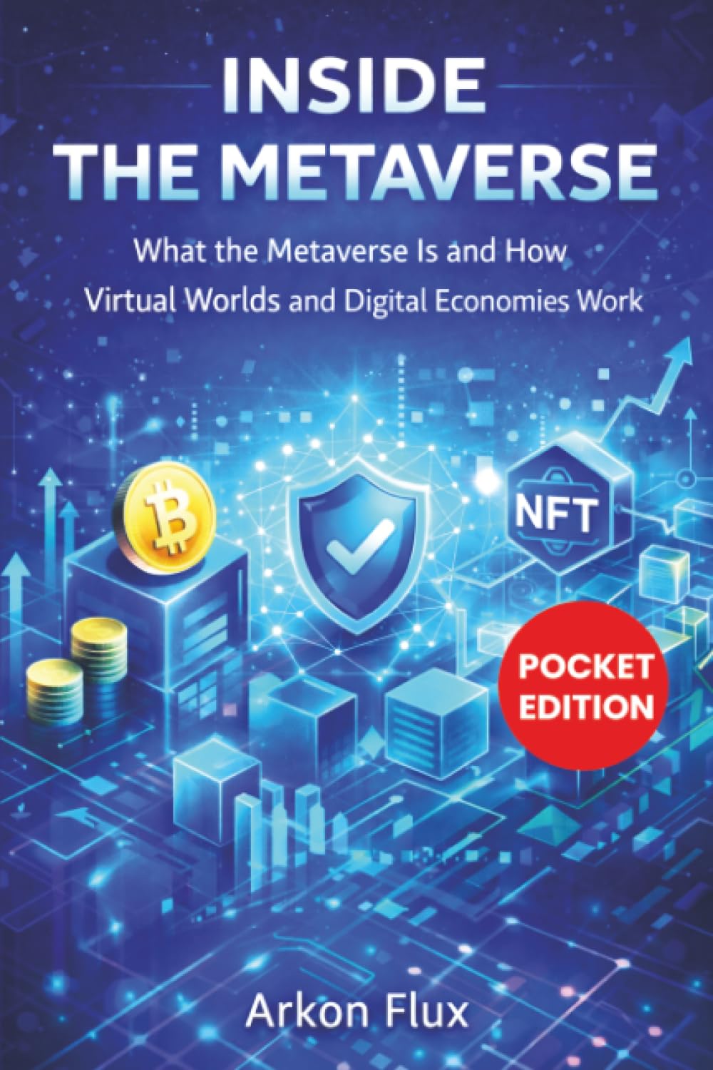 Inside the Metaverse: What the Metaverse Is and How Virtual Worlds and Digital Economies Work