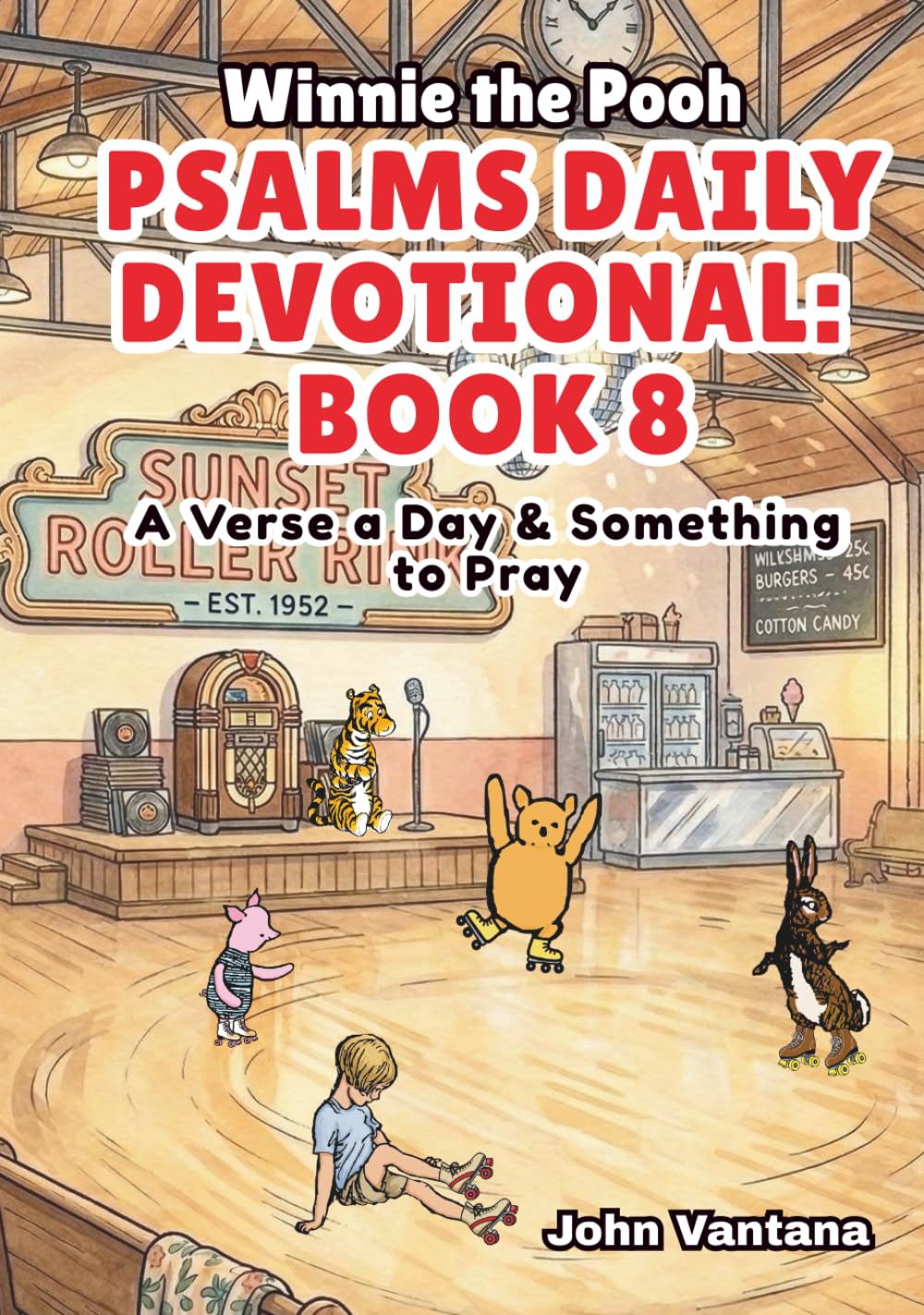 Psalms Daily Devotional: Book Eight: A Verse a Day & Something to Pray with Winnie-the-Pooh: A Verse A Day & Something To Pray: Days 258-293 (Honey Tree Tales)