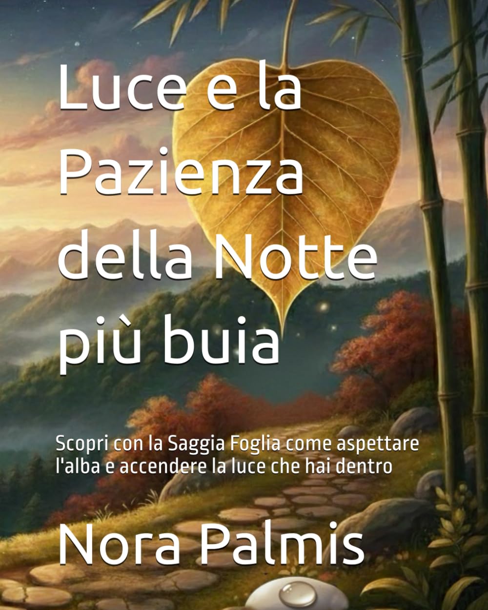 Luce e la Pazienza della Notte più buia: Scopri con la Saggia Foglia come aspettare l'alba e accendere la luce che hai dentro