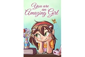 You Are an Amazing Girl: An Inspiring Collection for Courage, Friendship, and Growth
