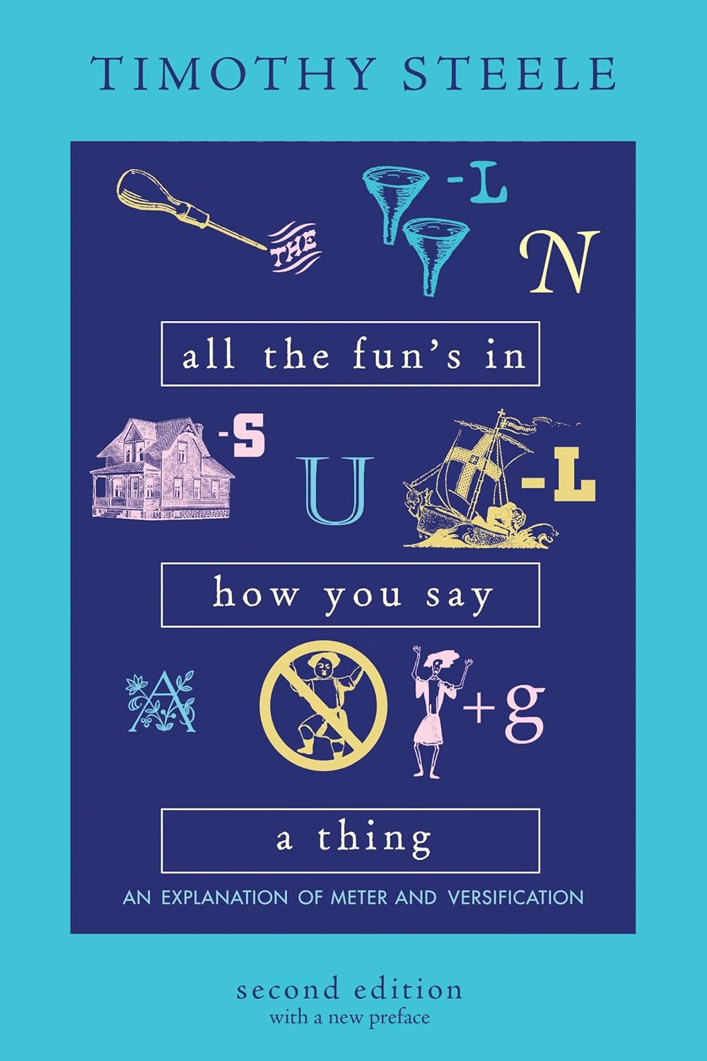 All the Fun’s in How You Say a Thing: An Explanation of Meter and Versification      Paperback – September 17, 2024