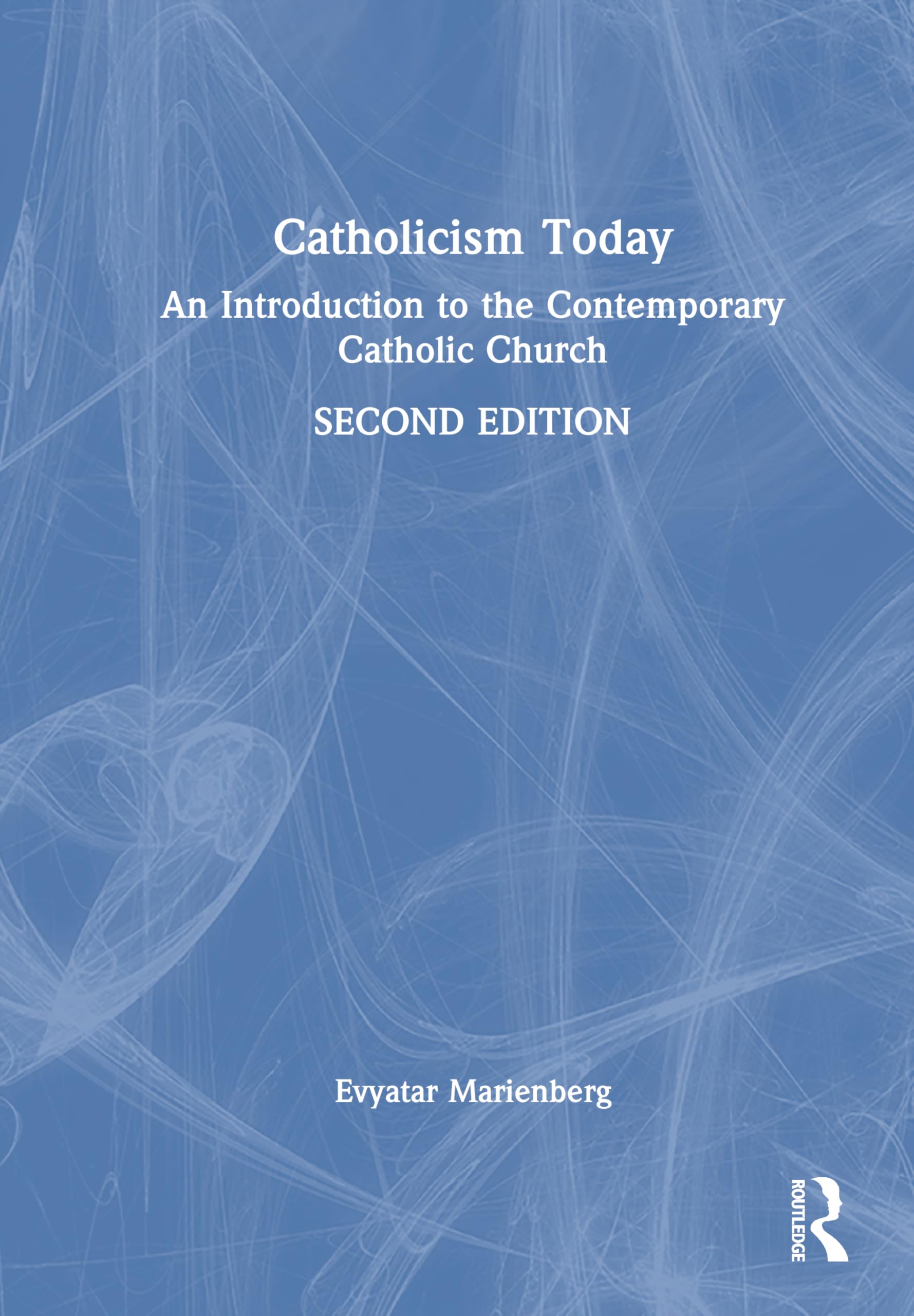 Catholicism Today: An Introduction to the Contemporary Catholic Church