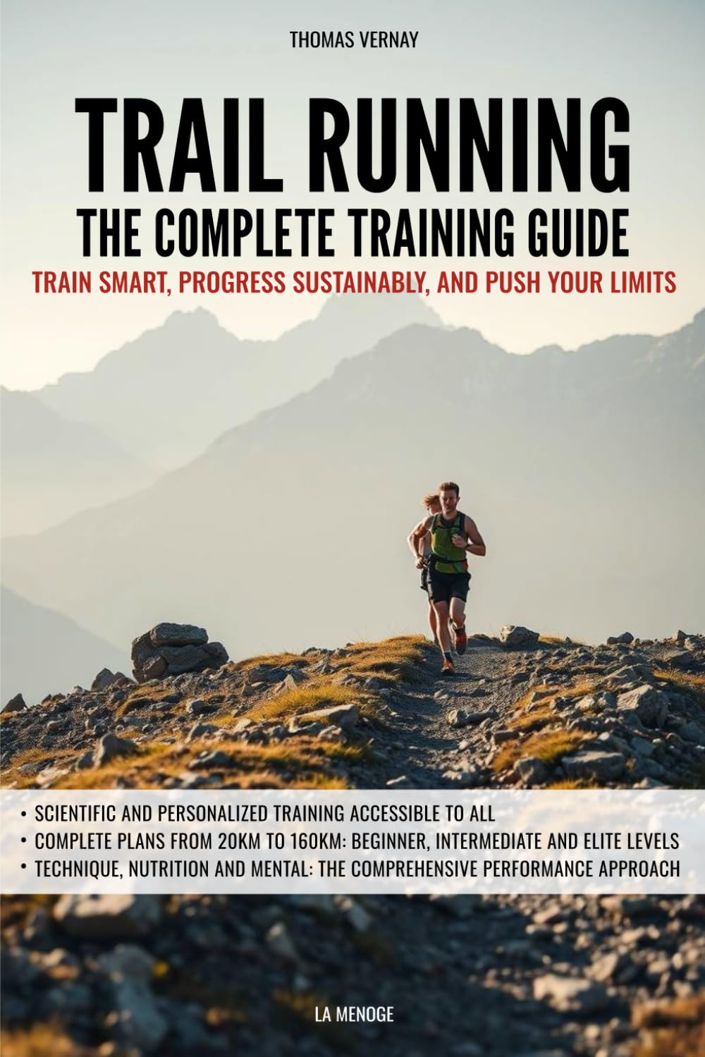 Trail Running - The complete training guide: Train smart, progress sustainably, and push your limits