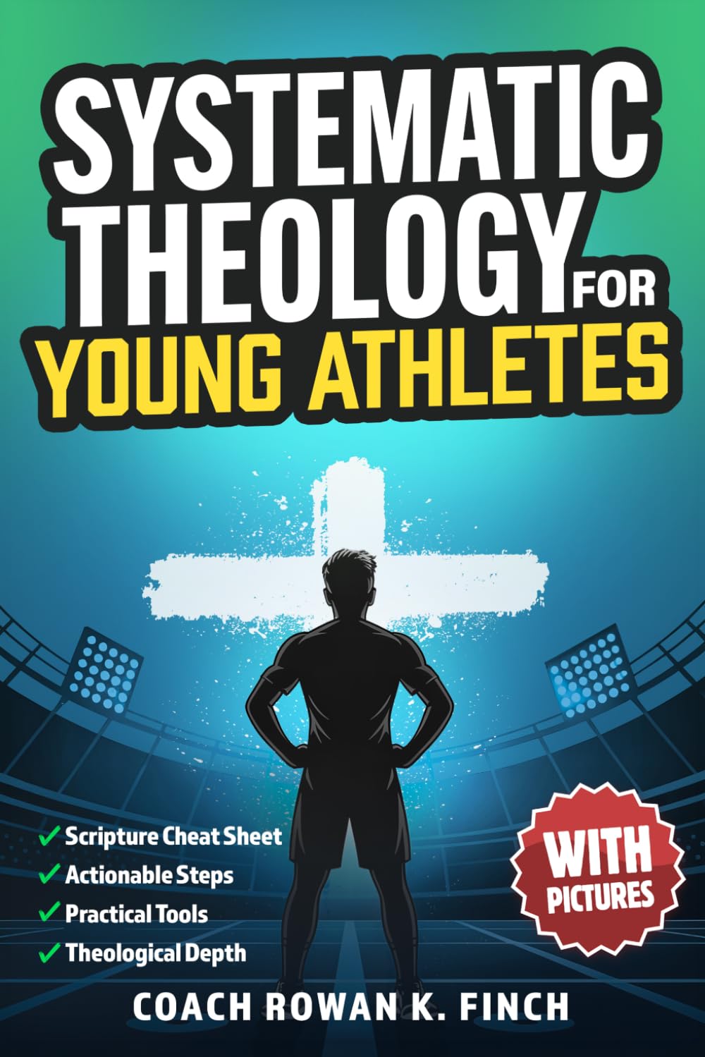 Systematic Theology for Young Athletes: The Ultimate Bible-Based Devotional Workbook for Teens to Develop Their Foundation in Christ & Build Mental Toughness That Holds Under Pressure (FaithWins)