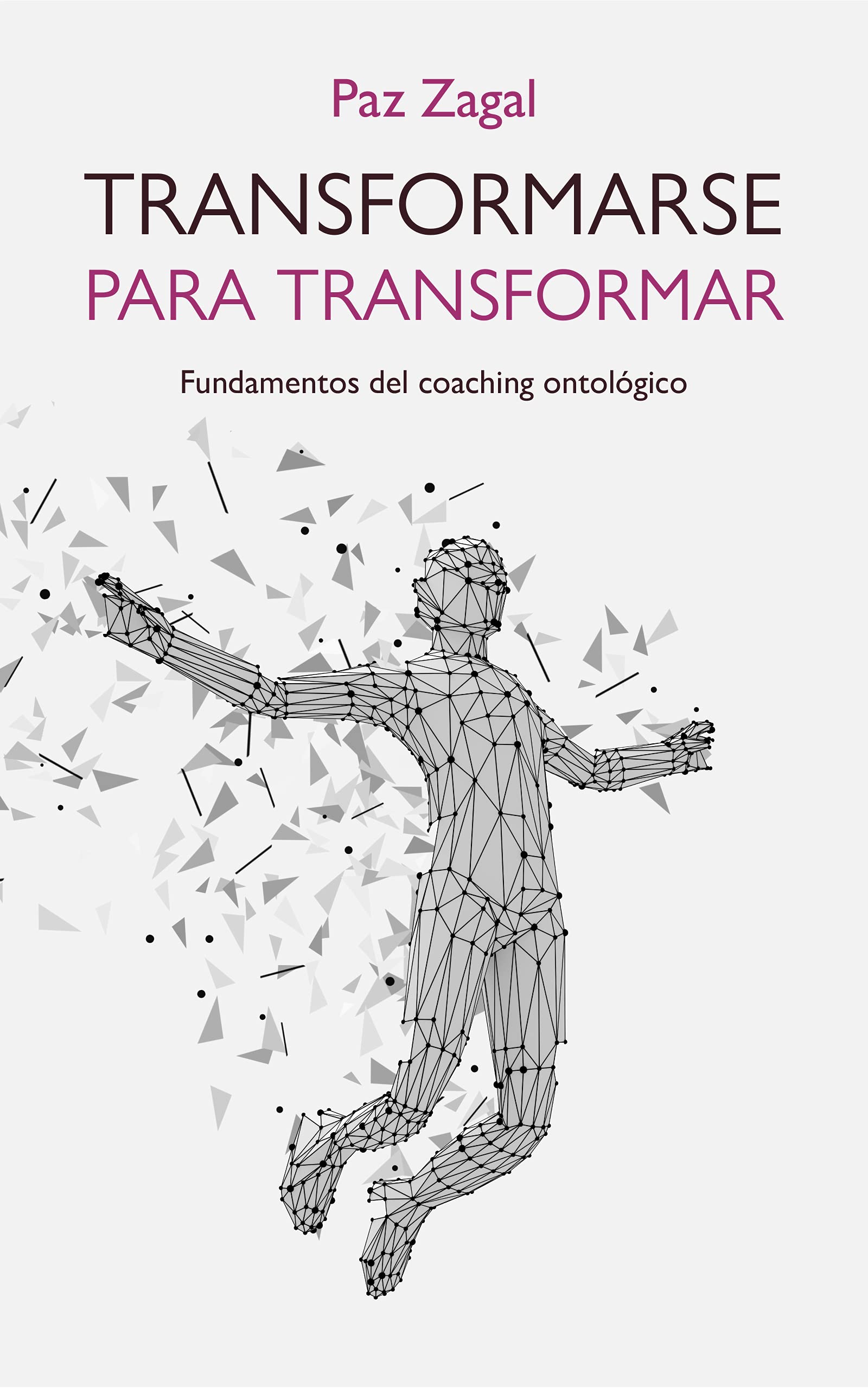 Transformarse para transformar: Fundamentos del coaching ontológico (Spanish Edition)
